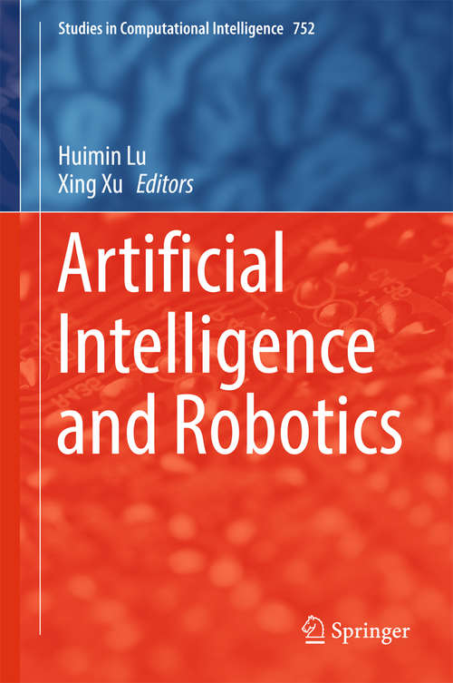 Book cover of Artificial Intelligence and Robotics (Studies in Computational Intelligence #752)