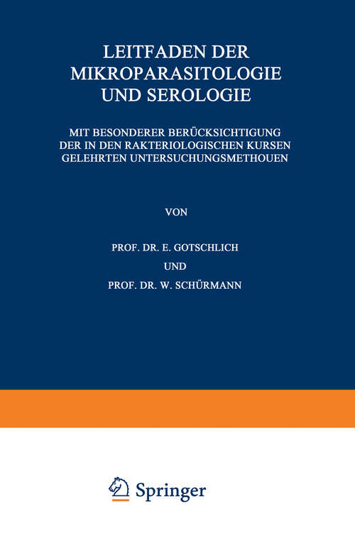 Book cover of Leitfaden der Mikroparasitologie und Serologie: Mit Besonderer Berücksichtigung der in den Bakteriologischen Kursen Gelehrten Untersuchungsmethoden Ein Hilfsbuch für Studierende, Praktische und Beamtete Ärzte (1920)