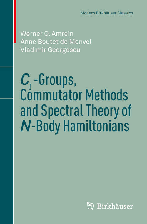 Book cover of C0-Groups, Commutator Methods and Spectral Theory of N-Body Hamiltonians (1996. by Birkhäuser Verlag, Switzerland) (Modern Birkhäuser Classics)