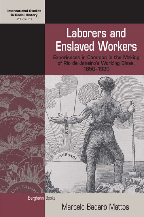 Book cover of Laborers and Enslaved Workers: Experiences in Common in the Making of Rio de Janeiro's Working Class, 1850-1920 (International Studies in Social History #29)