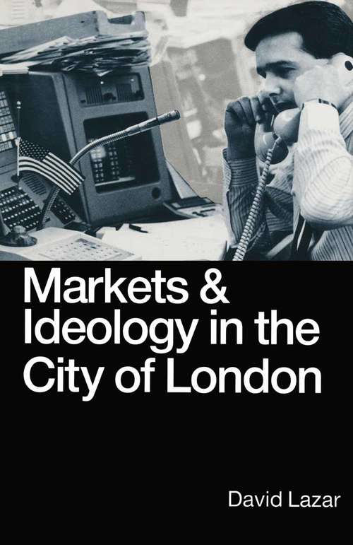 Book cover of Markets and Ideology in the City of London (1st ed. 1990)