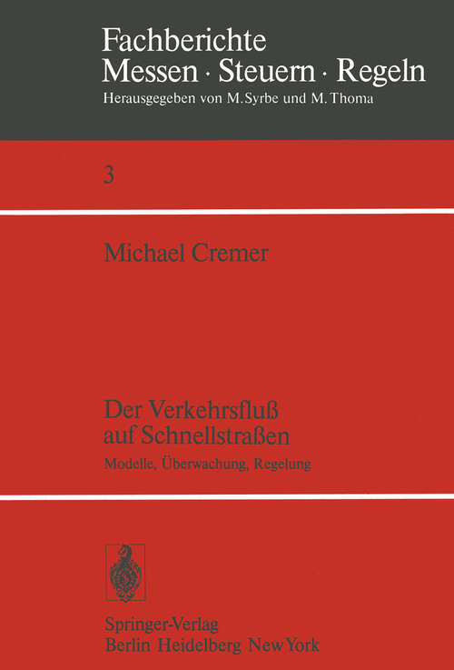 Book cover of Der Verkehrsfluß auf Schnellstraßen: Modelle, Überwachung, Regelung (1979) (Fachberichte Messen - Steuern - Regeln #3)