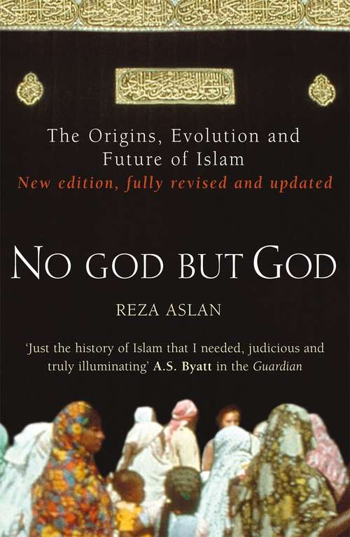 Book cover of No God But God: The Origins, Evolution and Future of Islam