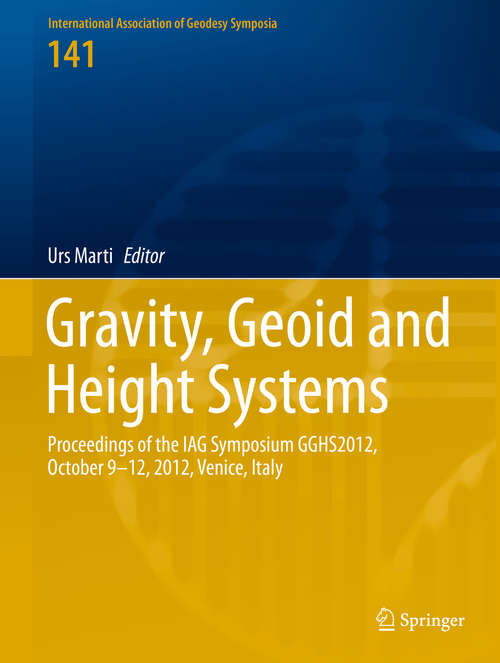 Book cover of Gravity, Geoid and Height Systems: Proceedings of the IAG Symposium GGHS2012, October 9-12, 2012, Venice, Italy (2014) (International Association of Geodesy Symposia #141)