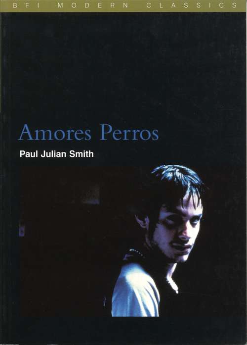 Book cover of Amores Perros (BFI Film Classics)