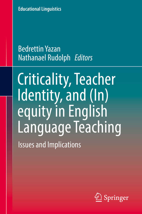 Book cover of Criticality, Teacher Identity, and: Issues and Implications (Educational Linguistics #35)