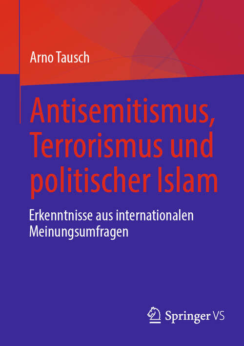 Book cover of Antisemitismus, Terrorismus und politischer Islam: Erkenntnisse aus internationalen Meinungsumfragen (2024)