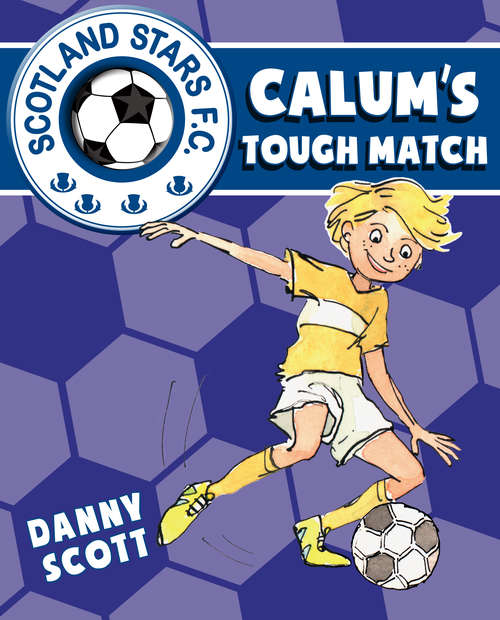 Book cover of Calum's Tough Match: Calum's Hard Knock; Calum's Tough Match; Calum's Cup Final (Scotland Stars F.C. #5)