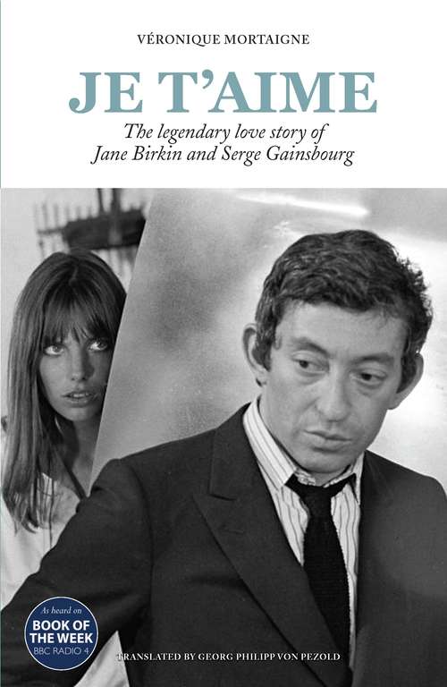 Book cover of Je t’aime: The legendary love story of Jane Birkin and Serge Gainsbourg