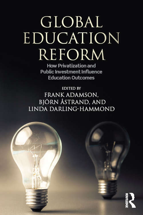 Book cover of Global Educational Reform: How Privatization And Public Investment Influence Education Outcomes (PDF)