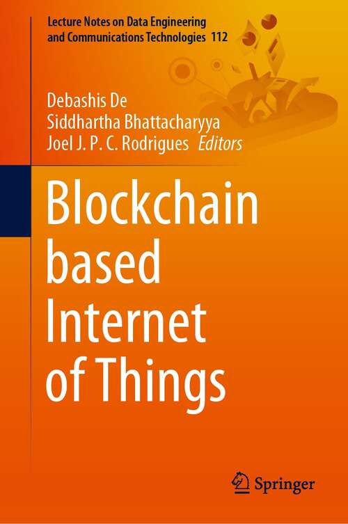 Book cover of Blockchain based Internet of Things (1st ed. 2022) (Lecture Notes on Data Engineering and Communications Technologies #112)