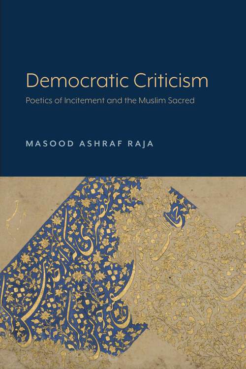 Book cover of Democratic Criticism: Poetics of Incitement and the Muslim Sacred