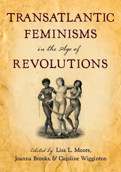 Book cover of Transatlantic Feminisms in the Age of Revolutions