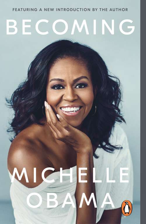 Book cover of Becoming: The intimate, inspiring and award-winning memoir from the bestselling author and former First Lady