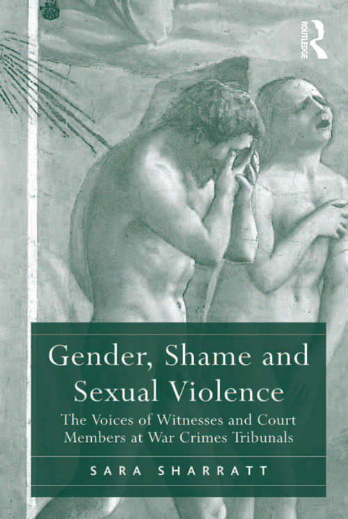 Book cover of Gender, Shame and Sexual Violence: The Voices of Witnesses and Court Members at War Crimes Tribunals