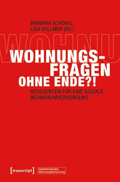 Book cover of Wohnungsfragen ohne Ende?!: Ressourcen für eine soziale Wohnraumversorgung (Interdisziplinäre Wohnungsforschung #1)