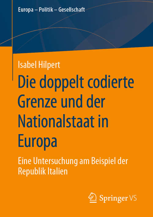 Book cover of Die doppelt codierte Grenze und der Nationalstaat in Europa: Eine Untersuchung am Beispiel der Republik Italien (1. Aufl. 2020) (Europa – Politik – Gesellschaft)