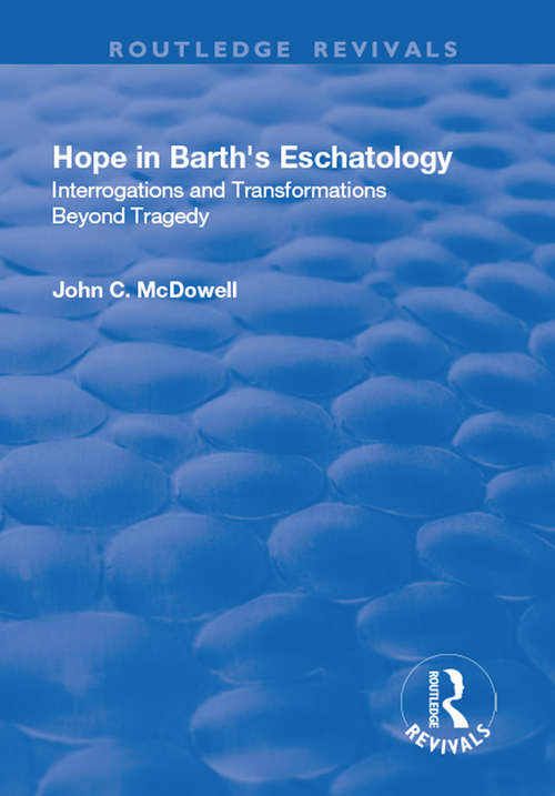 Book cover of Hope in Barth's Eschatology: Interrogations and Transformations Beyond Tragedy