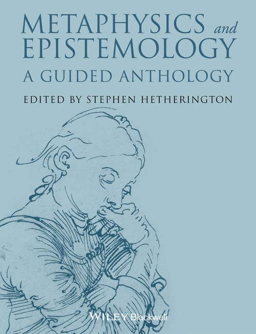 Book cover of Metaphysics and Epistemology: A Guided Anthology (Blackwell Philosophy Anthologies)
