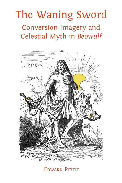 Book cover of The Waning Sword: Conversion Imagery and Celestial Myth in 'Beowulf'