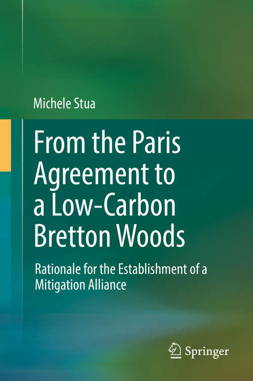 Book cover of From the Paris Agreement to a Low-Carbon Bretton Woods: Rationale for the Establishment of a Mitigation Alliance