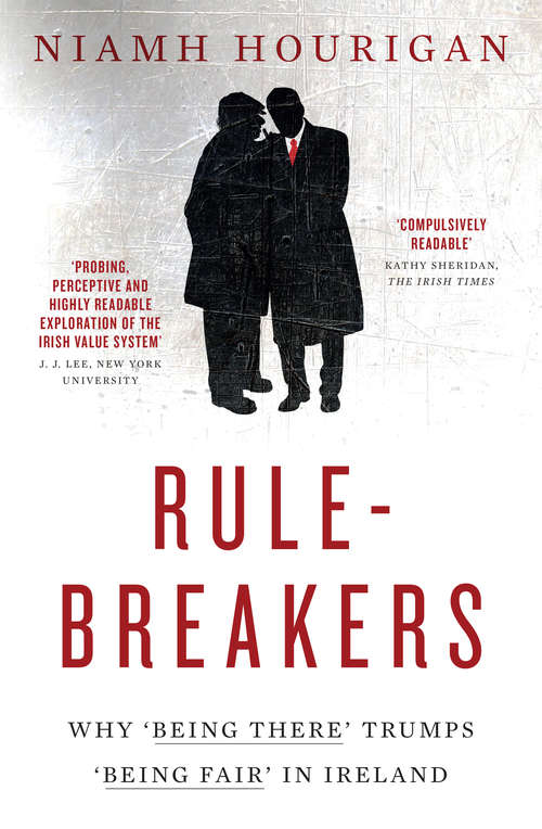 Book cover of Rule-breakers – Why ‘Being There’ Trumps ‘Being Fair’ in Ireland: Uncovering Ireland’s National Psyche
