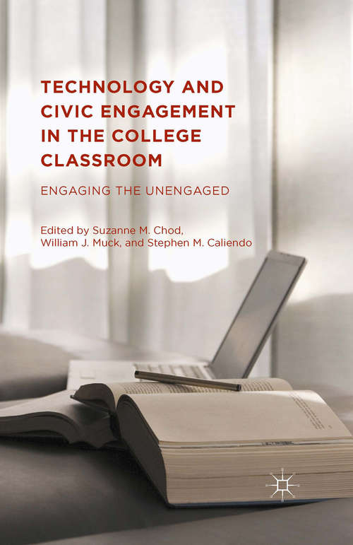 Book cover of Technology and Civic Engagement in the College Classroom: Engaging the Unengaged (1st ed. 2015)