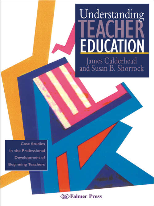 Book cover of Understanding Teacher Education: Case Studies in the Professional Development of Beginning Teachers