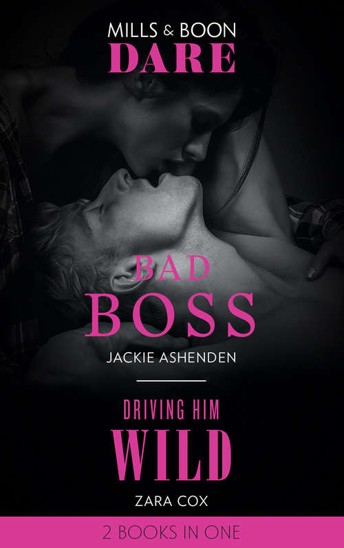 Book cover of Bad Boss / Driving Him Wild: Bad Boss / Driving Him Wild (ePub edition) (Mills And Boon Dare Ser. #3)