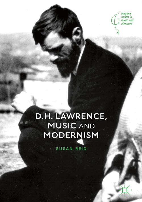 Book cover of D.H. Lawrence, Music and Modernism (1st ed. 2019) (Palgrave Studies in Music and Literature)