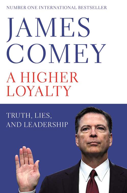 Book cover of A Higher Loyalty: Truth, Lies, and Leadership