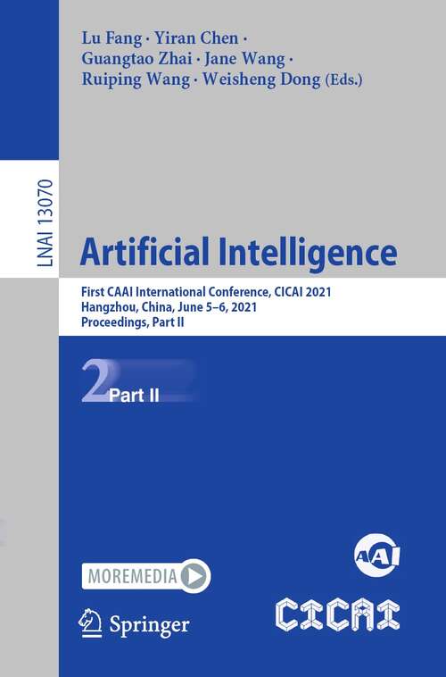 Book cover of Artificial Intelligence: First CAAI International Conference, CICAI 2021, Hangzhou, China, June 5–6, 2021, Proceedings, Part II (1st ed. 2021) (Lecture Notes in Computer Science #13070)