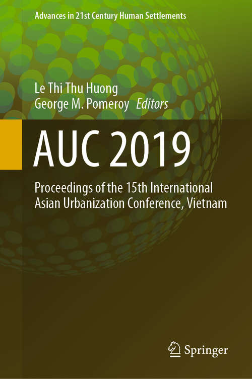 Book cover of AUC 2019: Proceedings of the 15th International Asian Urbanization Conference, Vietnam (1st ed. 2021) (Advances in 21st Century Human Settlements)