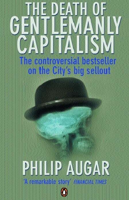 Book cover of The Death of Gentlemanly Capitalism: The Rise And Fall of London's Investment Banks