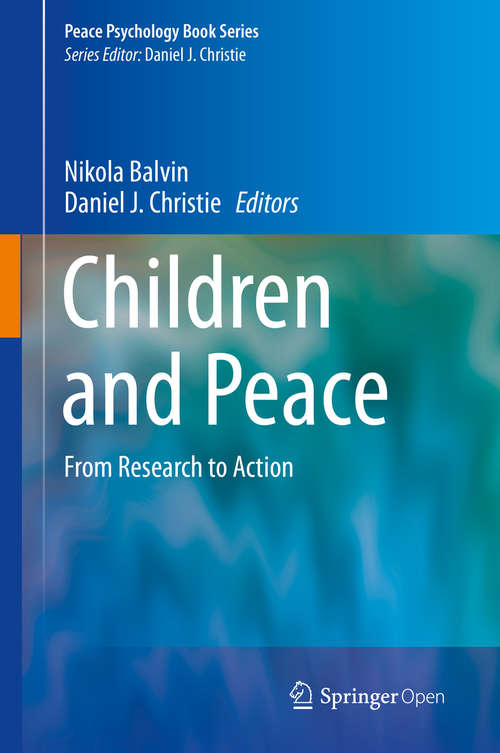 Book cover of Children and Peace: From Research to Action (1st ed. 2020) (Peace Psychology Book Series)