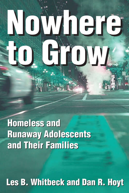 Book cover of Nowhere to Grow: Homeless and Runaway Adolescents and Their Families