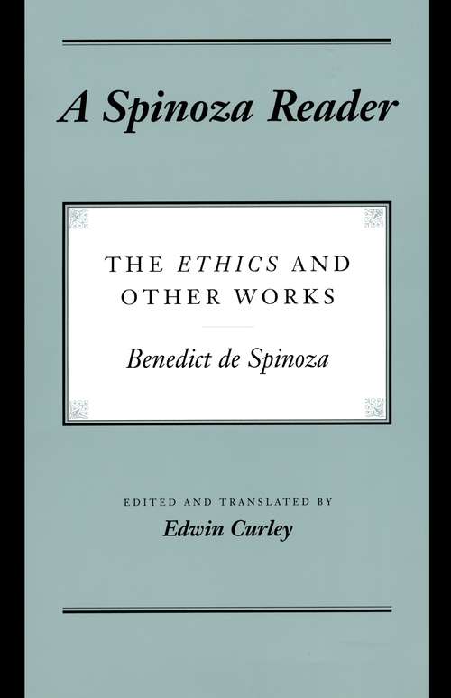 Book cover of A Spinoza Reader: The Ethics and Other Works