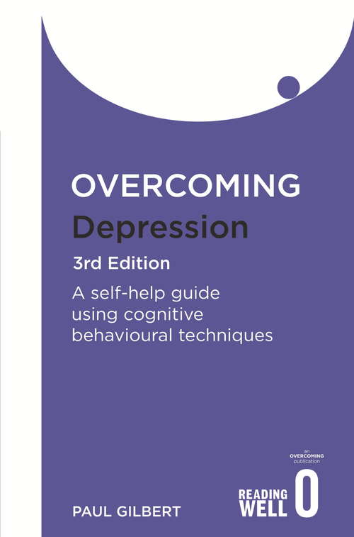 Book cover of Overcoming Depression 3rd Edition: A self-help guide using cognitive behavioural techniques (2) (Overcoming Books)