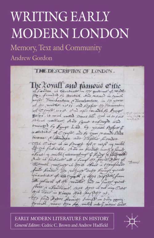 Book cover of Writing Early Modern London: Memory, Text and Community (2013) (Early Modern Literature in History)