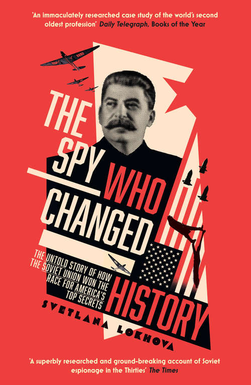 Book cover of The Spy Who Changed History: The Untold Story Of How The Soviet Union Won The Race For America's Top Secrets (ePub edition)