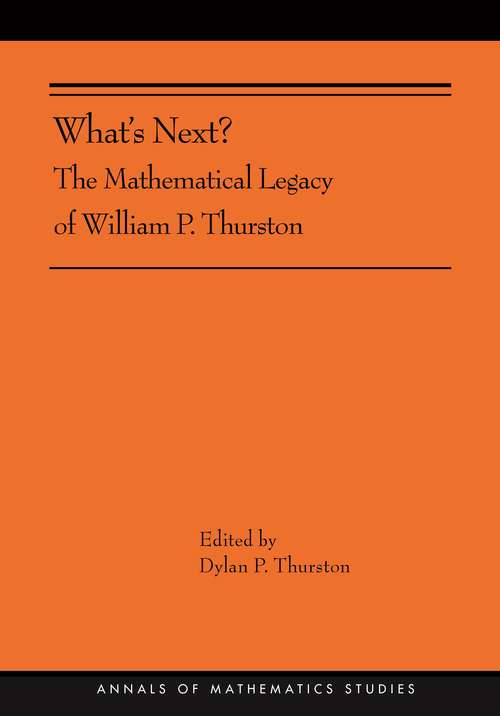 Book cover of What's Next?: The Mathematical Legacy of William P. Thurston (AMS-205) (Annals of Mathematics Studies #380)