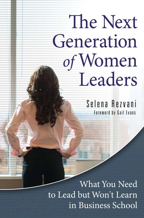 Book cover of The Next Generation of Women Leaders: What You Need to Lead but Won't Learn in Business School (Non-ser.)