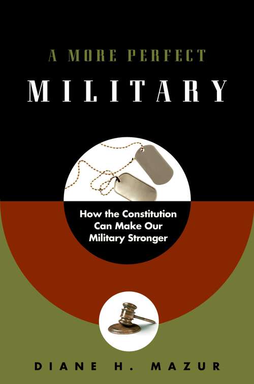 Book cover of A More Perfect Military: How the Constitution Can Make Our Military Stronger