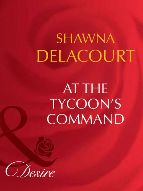 Book cover of At The Tycoon's Command (ePub First edition) (Mills And Boon Desire Ser.)