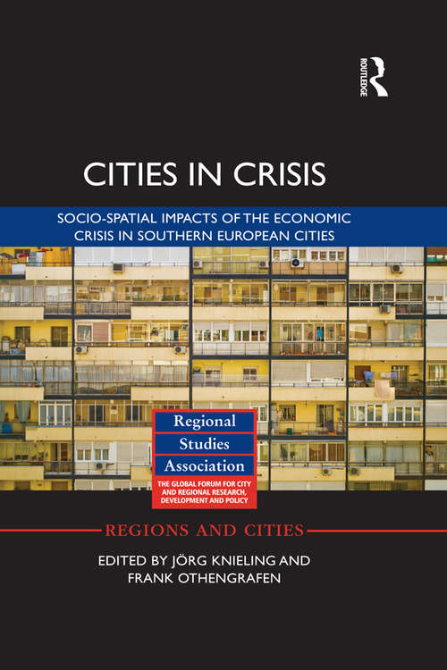 Book cover of Cities in Crisis: Socio-spatial impacts of the economic crisis in Southern European cities (Regions and Cities)