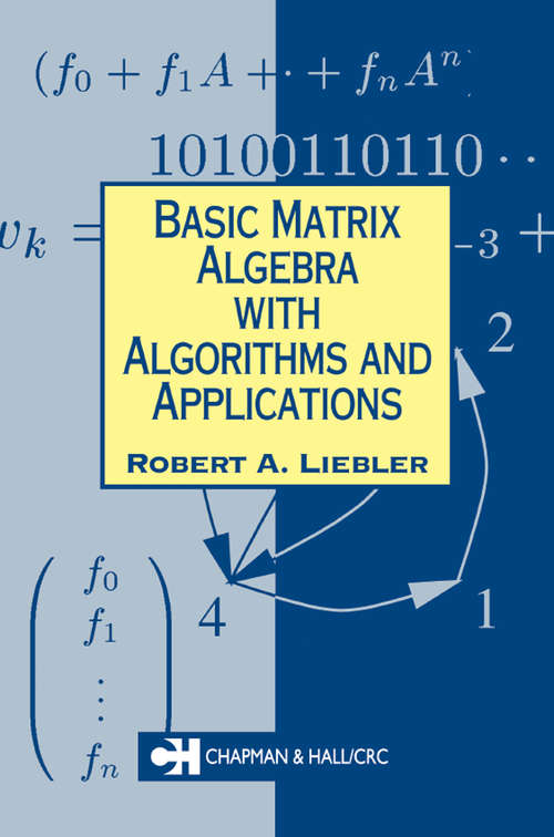 Book cover of Basic Matrix Algebra with Algorithms and Applications (Chapman Hall/CRC Mathematics Series)