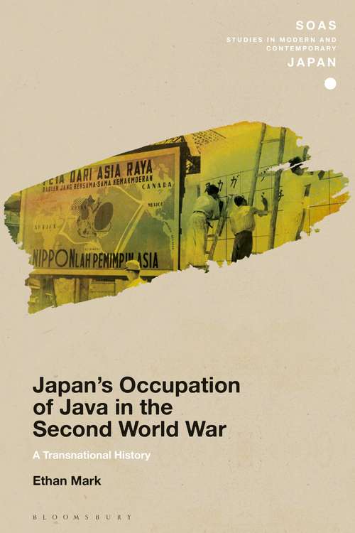 Book cover of Japan’s Occupation of Java in the Second World War: A Transnational History (SOAS Studies in Modern and Contemporary Japan)