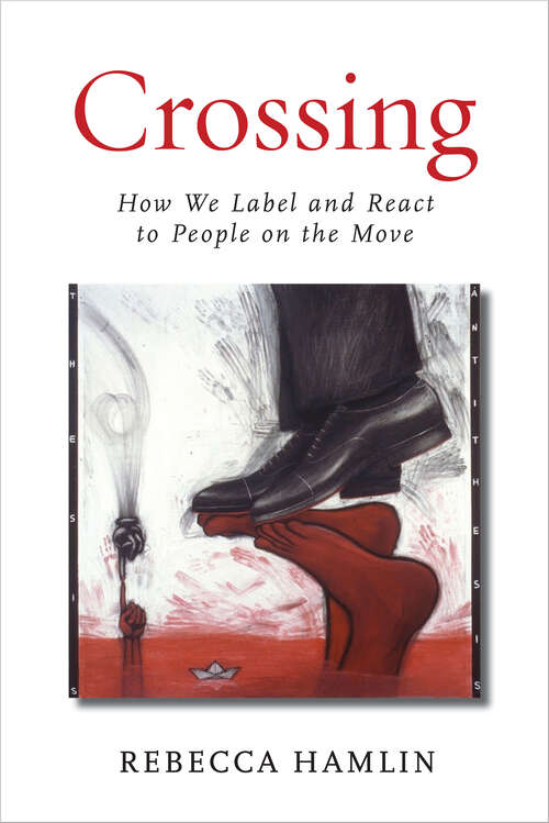 Book cover of Crossing: How We Label and React to People on the Move