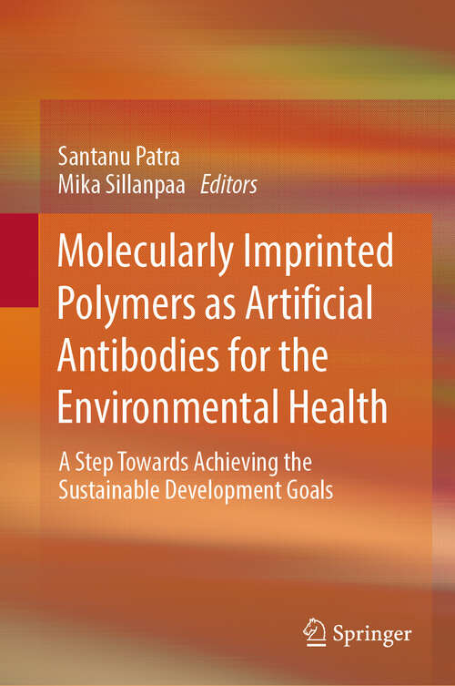 Book cover of Molecularly Imprinted Polymers as Artificial Antibodies for the Environmental Health: A Step Towards Achieving the Sustainable Development Goals (2024)