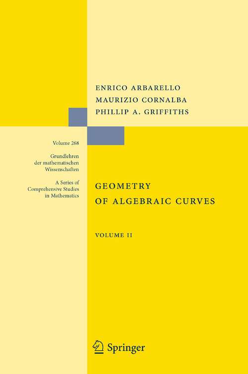 Book cover of Geometry of Algebraic Curves: Volume II with a contribution by Joseph Daniel Harris (2011) (Grundlehren der mathematischen Wissenschaften #268)